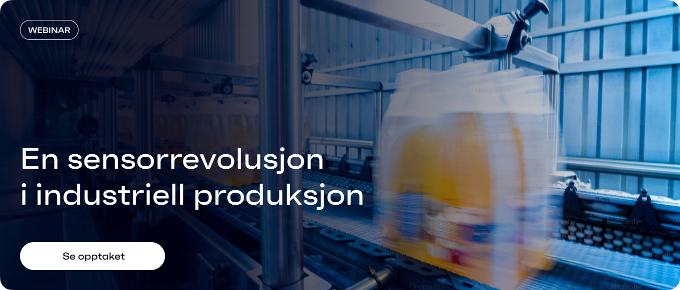 En sensorrevolusjon  i industriell produksjon. Se webinaropptaket her.